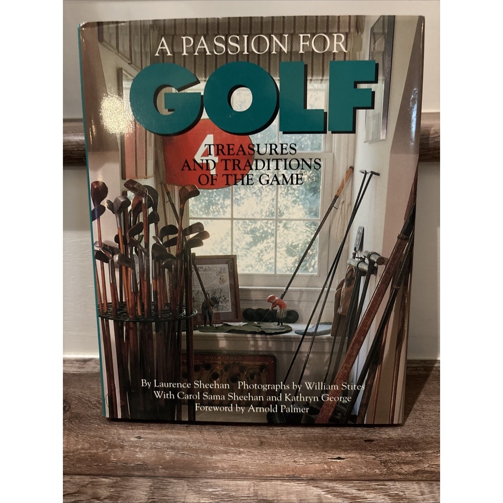 Passion for Golf : Treasures and Traditions of the Game by Carol S. Sheehan,...